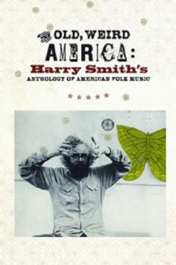 Miniatura plakatu filmu Dziwactwa starej Ameryki: Harry`ego Smitha antologia amerykańskiej muzyki ludowej